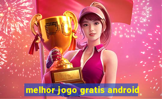 melhor jogo gratis android